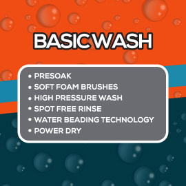 Basic Wash includes presoak, soft foam brushes, high pressure wash, spot free rinse, water beading technology, power dry.